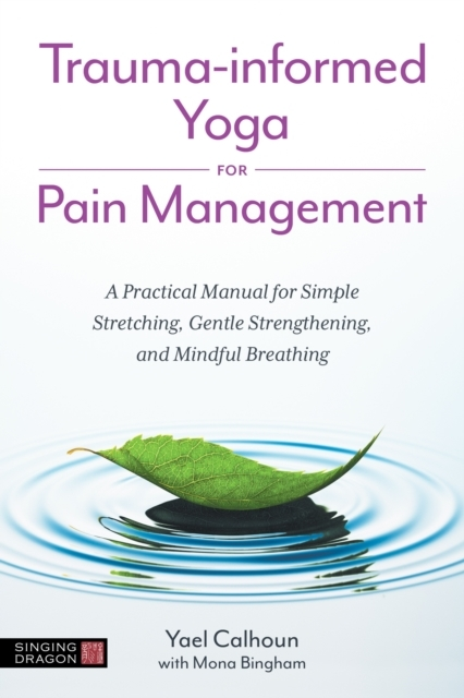 Traumaforstået Yoga til Smertelindring - Praktisk Manual