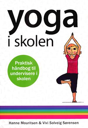Yoga i Skolen: Vivi Solveig Sørensen - 150 Øvelser